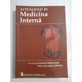 ACTUALITATI IN MEDICINA INTERNA - LEONIDA GHERASIM, IOAN ALEXANDRU OPROIU